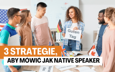 3 strategie aby mówić jak native speaker