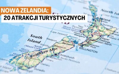 Nowa Zelandia: 20 Atrakcji Turystycznych