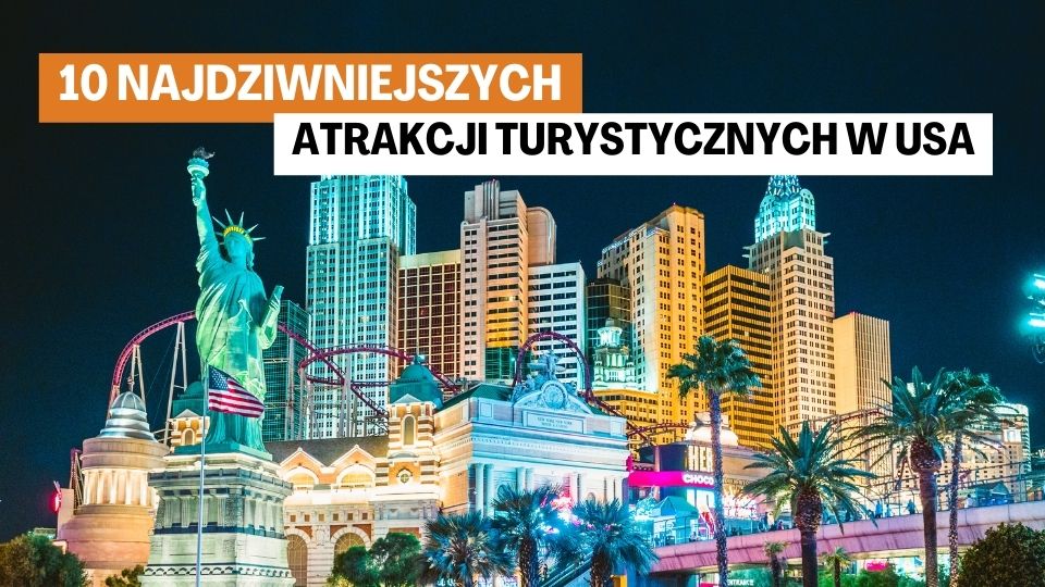 10 Najdziwniejszych Atrakcji Turystycznych w USA