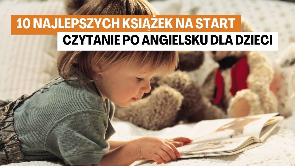 10 Najlepszych Książek na Start: Czytanie po Angielsku dla Dzieci