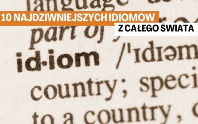 10 Najdziwniejszych Idiomów z Całego Świata