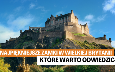Najpiękniejsze zamki w Wielkiej Brytanii, które warto odwiedzić