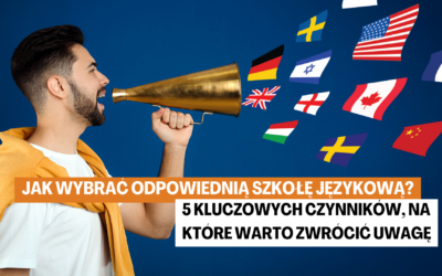 Jak wybrać odpowiednią szkołę językową? 5 kluczowych czynników, na które warto zwrócić uwagę