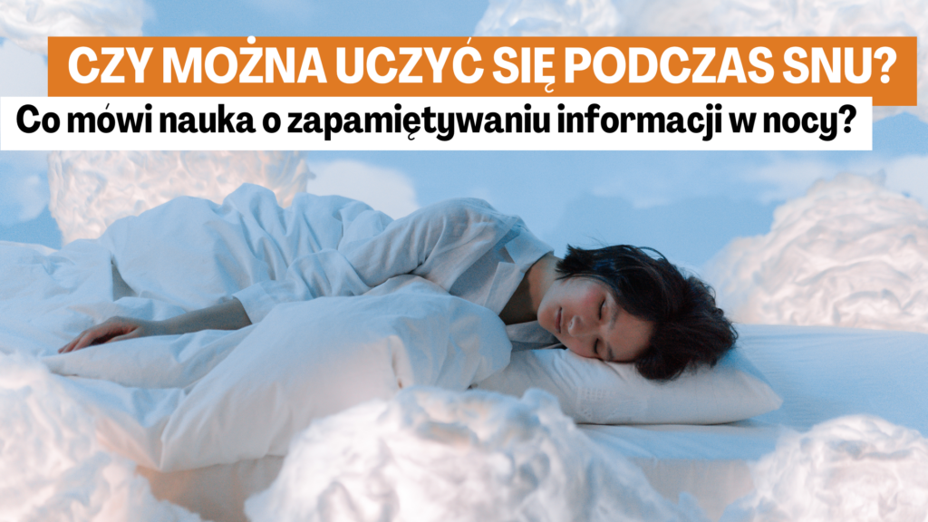 Co mowi nauka o zapamietywaniu informacji w nocy 1