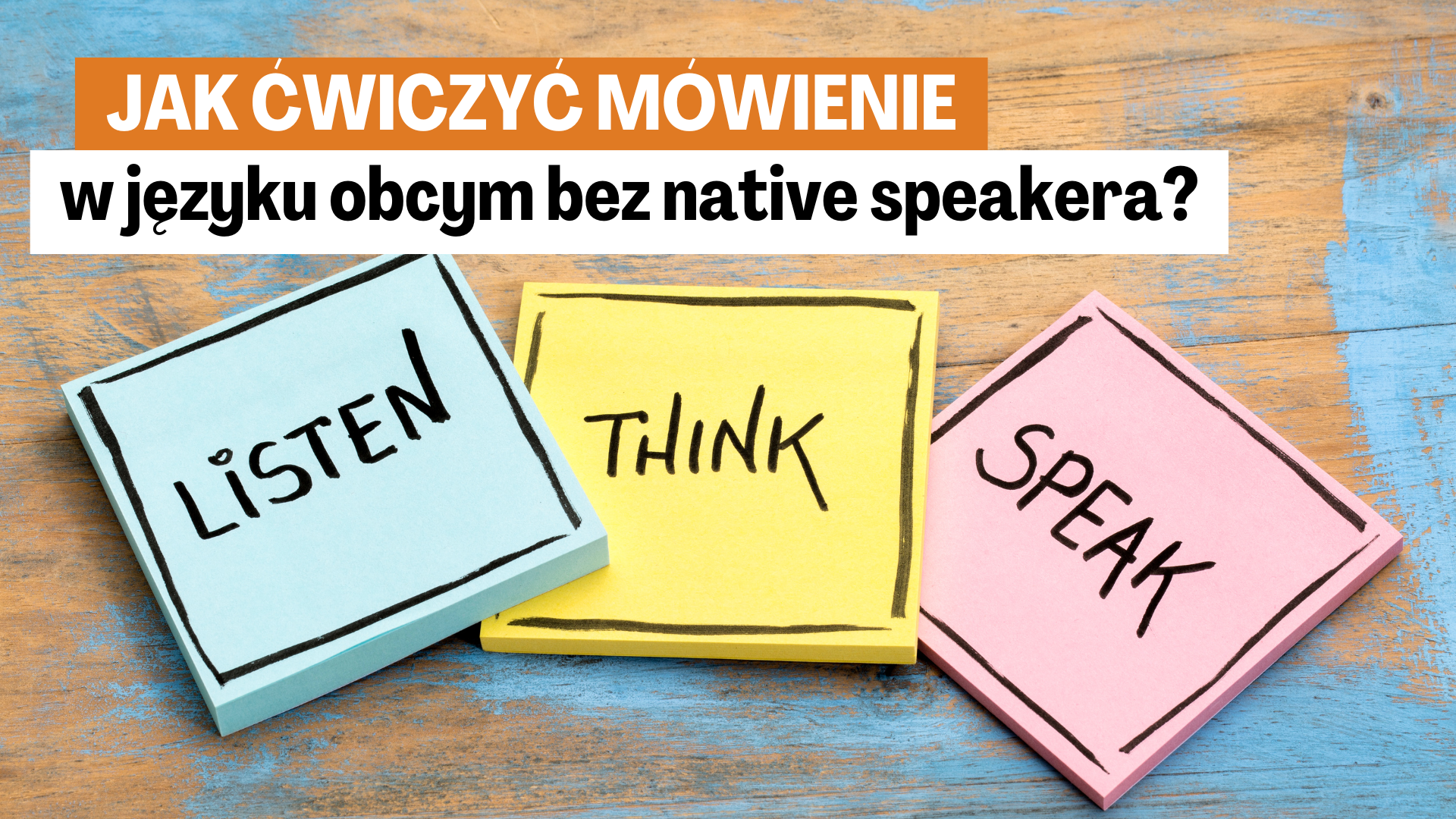 w języku obcym bez native speakera Jak ćwiczyć mówienie w języku obcym bez native speakera?